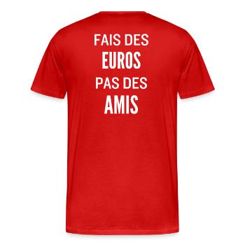 Fais Des Euros Pas Des Amis – Design Citation Stre - T-shirt bio Premium Homme - rouge - Dos - Damien (186cm)