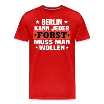 Forst muss man wollen - Männer Premium Bio T-Shirt - Rot - Vorne - Damien (186cm)