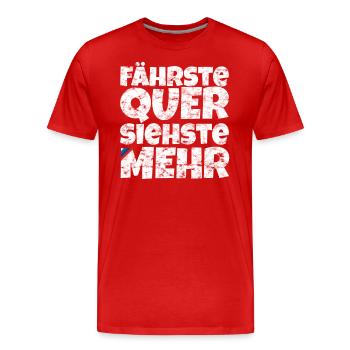 Fährste Quer Siehste Mehr - Männer Premium Bio T-Shirt - Rot - Vorne - Damien (186cm)