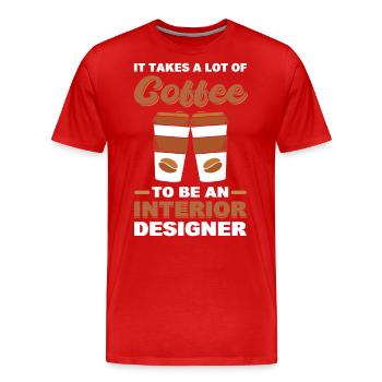 Es braucht eine Menge Kaffee, um Innenarchitekt - Männer Premium Bio T-Shirt - Rot - Vorne - Damien (186cm)