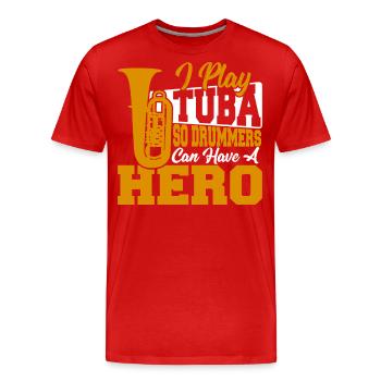 I Play Tuba So Drummers Can Have A Hero Tuba - Men's Premium Organic T-Shirt - red - Front - Damien (186cm)