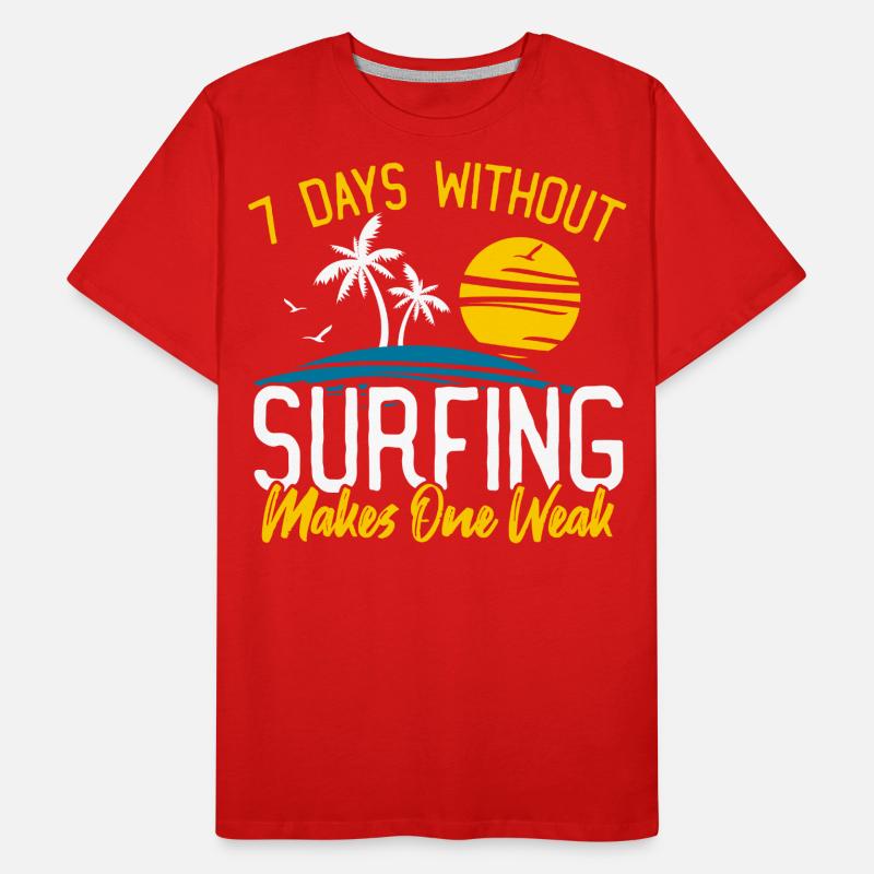 Surfer 7 Days Without Surfing Makes One Weak Men's Premium Organic T-Shirt