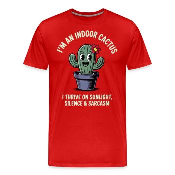 I’m an Indoor Cactus – Stachelige Zimmerpflanze - Männer Premium Bio T-Shirt - Rot - Vorne - Damien (186cm)