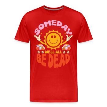 Someday We'll All Be Dead Sun Cartoon - Men's Premium Organic T-Shirt - red - Front - Damien (186cm)