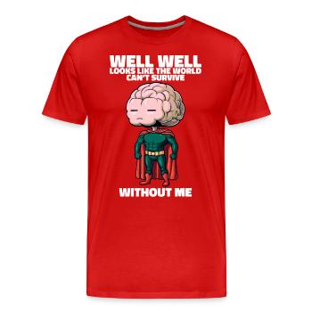 Le monde ne peut pas survivre sans mon drôle de cerveau - T-shirt bio Premium Homme - rouge - Devant - Damien (186cm)
