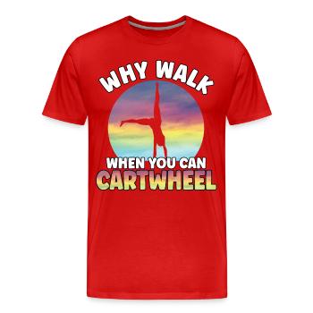 Pourquoi marcher quand vous pouvez Cartwheel Gymnast drôle - T-shirt bio Premium Homme - rouge - Devant - Damien (186cm)