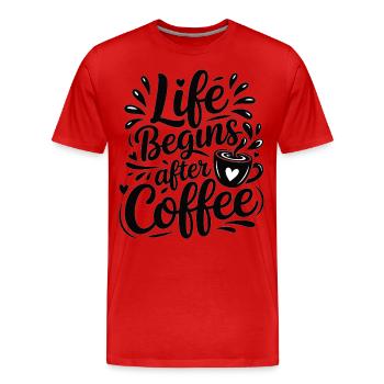 La vie commence après le café – Funny Coffee Shirt - T-shirt bio Premium Homme - rouge - Devant - Damien (186cm)