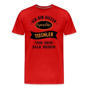 ICH BIN DIESER LEGENDÄRE TISCHLER VON DEM ALLE - Männer Premium Bio T-Shirt - Rot - Vorne - Damien (186cm)