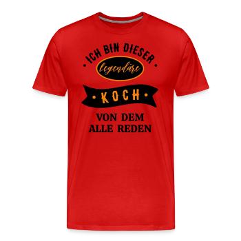 ICH BIN DIESER LEGENDÄRE KOCH VON DEM ALLE REDEN - Männer Premium Bio T-Shirt - Rot - Vorne - Damien (186cm)