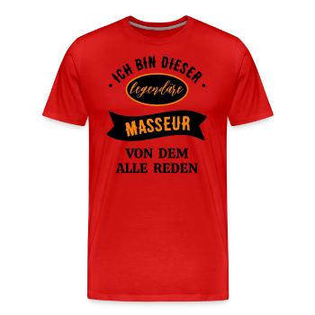 ICH BIN DIESER LEGENDÄRE MASSEUR VON DEM ALLE REDE - Männer Premium Bio T-Shirt - Rot - Vorne - Damien (186cm)