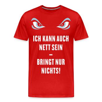 Ich Kann Auch Nett Sein – Bringt Nur Nichts! - Männer Premium Bio T-Shirt - Rot - Vorne - Damien (186cm)