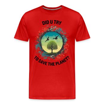 AVEZ-VOUS ESSAYÉ DE SAUVER LA PLANÈTE - T-shirt bio Premium Homme - rouge - Devant - Damien (186cm)