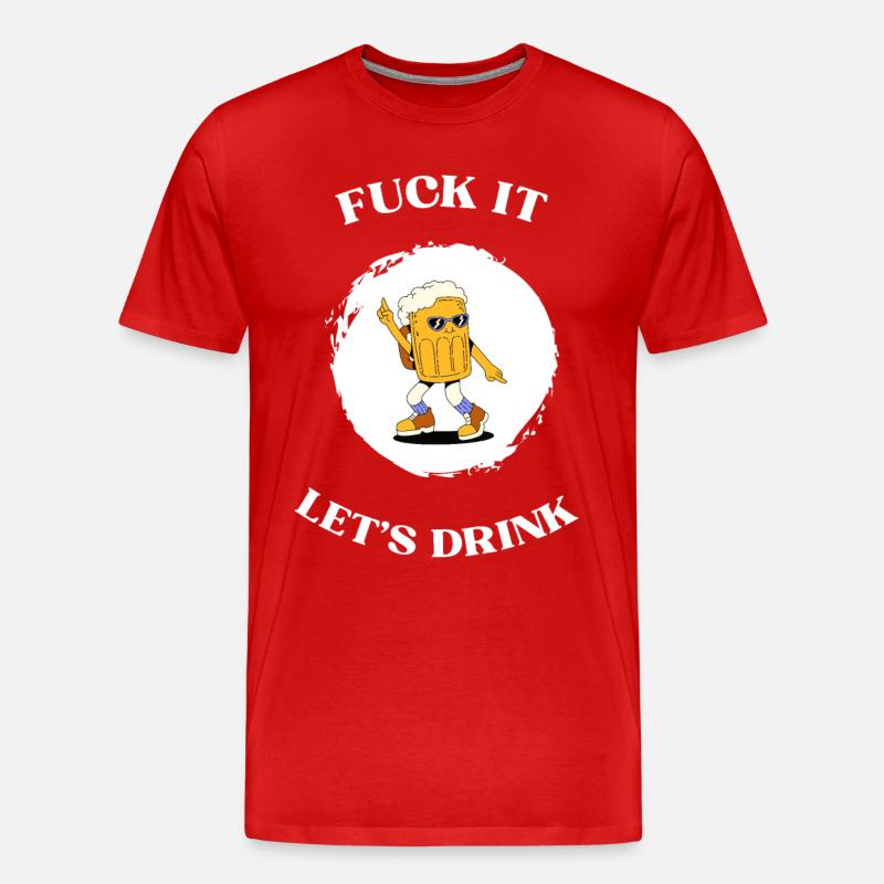 Fuck It lets drink - Männer Premium Bio T-Shirt - Rot
