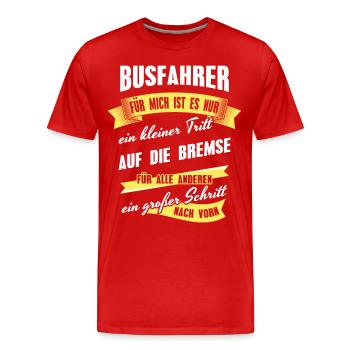 Busfahrer Spruch Bus Fahrer Geschenk Lustig - Männer Premium Bio T-Shirt - Rot - Vorne - Damien (186cm)
