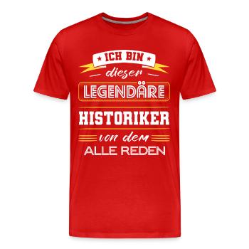 Ich Bin Dieser Legendäre Historiker Geschenk - Männer Premium Bio T-Shirt - Rot - Vorne - Damien (186cm)