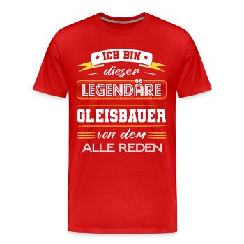 Ich Bin Dieser Legendäre Gleisbauer Geschenk - Männer Premium Bio T-Shirt - Rot - Vorne - Damien (186cm)