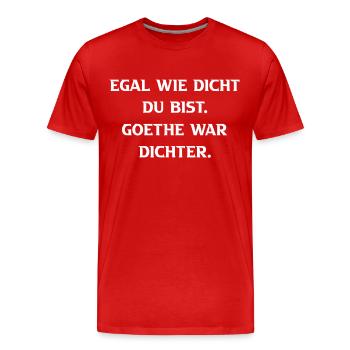 Dichter Egal wie dicht du bist - Männer Premium Bio T-Shirt - Rot - Vorne - Damien (186cm)