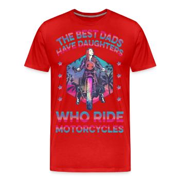 Die besten Väter haben Töchter, die Motorrad fahren - Männer Premium Bio T-Shirt - Rot - Vorne - Damien (186cm)