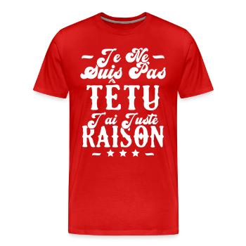 je ne suis pas têtu j'ai juste raison - T-shirt bio Premium Homme - rouge - Devant - Damien (186cm)