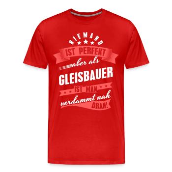 Niemand ist Perfekt Gleisbauer Kollegen Geschenk - Männer Premium Bio T-Shirt - Rot - Vorne - Damien (186cm)