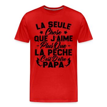 Chose j'aime plus que la Pêche c'est d'être Papa - T-shirt bio Premium Homme - rouge - Devant - Damien (186cm)