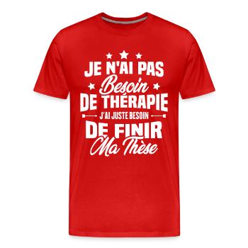 J'ai juste besoin de finir ma thèse - T-shirt bio Premium Homme - rouge - Devant - Damien (186cm)