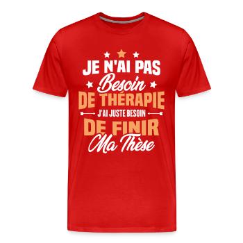 J'ai juste besoin de finir ma thèse - T-shirt bio Premium Homme - rouge - Devant - Damien (186cm)