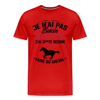 Cadeau cheval - Besoin d'aller faire du cheval - T-shirt bio Premium Homme - rouge - Devant - Damien (186cm)