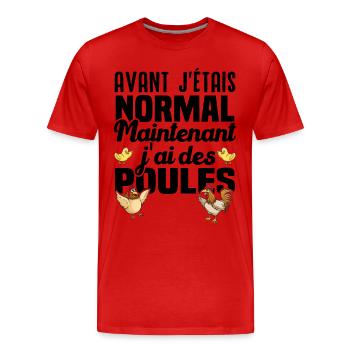 Avant j'étais normal maintenant j'ai des poules - T-shirt bio Premium Homme - rouge - Devant - Damien (186cm)