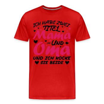 Ich Habe Zwei Titel Mama Und Oma - Männer Premium Bio T-Shirt - Rot - Vorne - Damien (186cm)