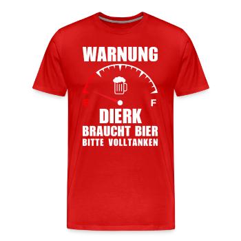 Dierk braucht Bier Bitte volltanken - Männer Premium Bio T-Shirt - Rot - Vorne - Damien (186cm)