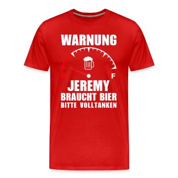 Jeremy braucht Bier Bitte volltanken - Männer Premium Bio T-Shirt - Rot - Vorne - Damien (186cm)