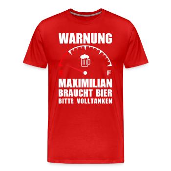 Maximilian braucht Bier Bitte volltanken - Männer Premium Bio T-Shirt - Rot - Vorne - Damien (186cm)