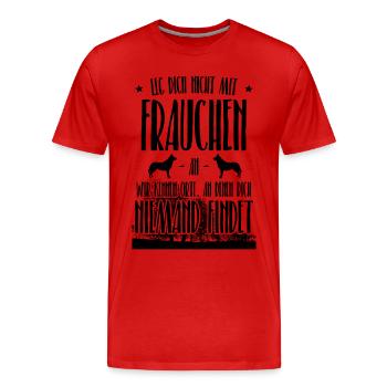 Leg dich nicht mit Frauchen an, Hundemama Geschenk - Männer Premium Bio T-Shirt - Rot - Vorne - Damien (186cm)