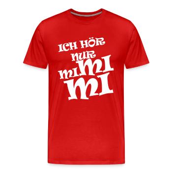 ich hör nur Mimimi - Männer Premium Bio T-Shirt - Rot - Vorne - Damien (186cm)