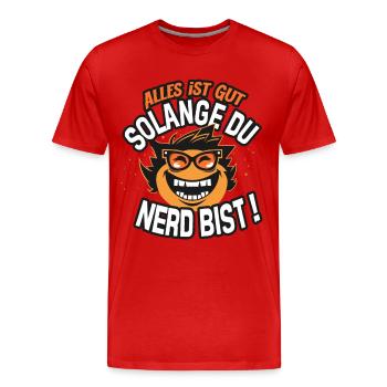 Wilder Nerd alles ist Gut solange du Nerd bist - Männer Premium Bio T-Shirt - Rot - Vorne - Damien (186cm)