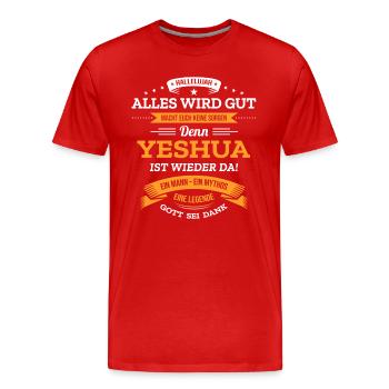 ALLES WIRD GUT, DIE LEGENDE YESHUA IST DA - Männer Premium Bio T-Shirt - Rot - Vorne - Damien (186cm)