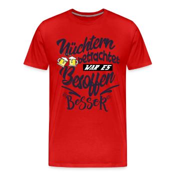 NÜCHTERN betrachtet war es besoffen besser - Männer Premium Bio T-Shirt - Rot - Vorne - Damien (186cm)