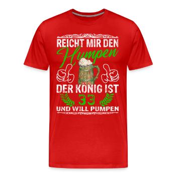 Reicht Mir Das Bier Ihr Narren - 33. Geburtstag - Männer Premium Bio T-Shirt - Rot - Vorne - Damien (186cm)