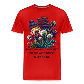 Unkraut Natur Garten Spruch Blumen Welt In Ordnung - Männer Premium Bio T-Shirt - Rot - Vorne - Damien (186cm)