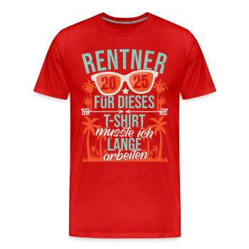 Rentner 2025 Rente Ruhestand Pension Abschied - Männer Premium Bio T-Shirt - Rot - Vorne - Damien (186cm)