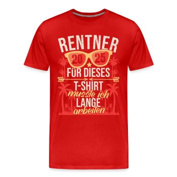 Rentner 2025 Rente Ruhestand Pension Abschied - Männer Premium Bio T-Shirt - Rot - Vorne - Damien (186cm)