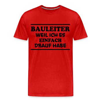Bauleiter Spruch Baustelle Fun Bauleiter Geschenk - Männer Premium Bio T-Shirt - Rot - Vorne - Damien (186cm)