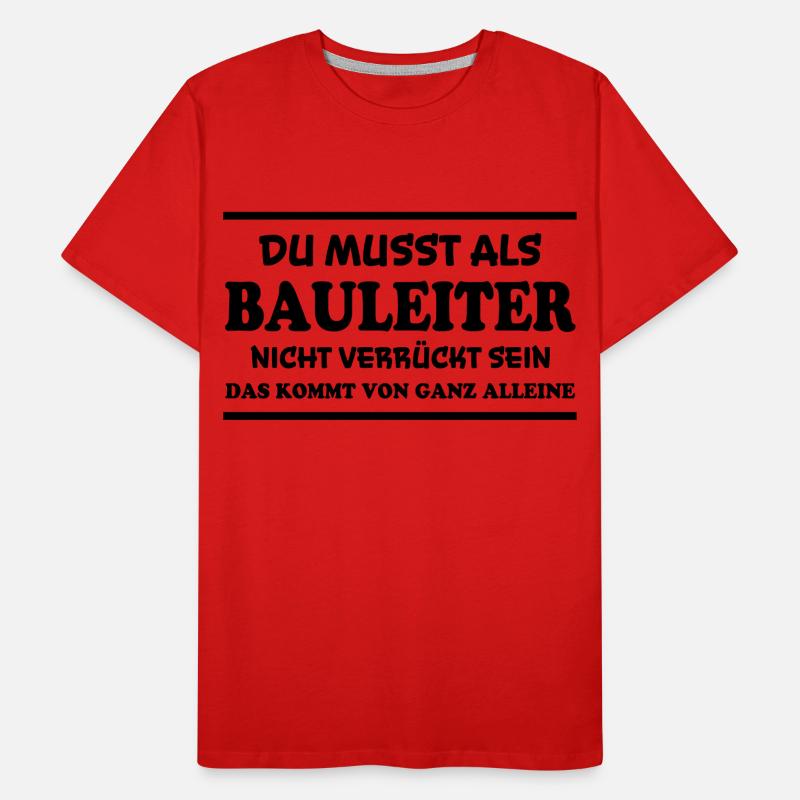 Bauleiter Spruch Baustelle Fun Bauleiter Geschenk Männer Premium Bio T-Shirt