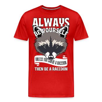 Be yourself unless you can be a raccoon - Men's Premium Organic T-Shirt - red - Front - Damien (186cm)