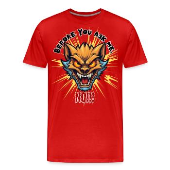 Avant que tu me demandes non, Humour, Fun, Fun, drôle, - T-shirt bio Premium Homme - rouge - Devant - Damien (186cm)
