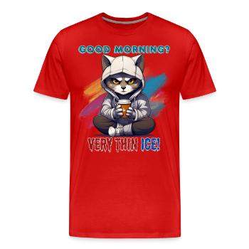 Good morning? Very thin ice! Humor, Spaß, Fun, - Männer Premium Bio T-Shirt - Rot - Vorne - Damien (186cm)