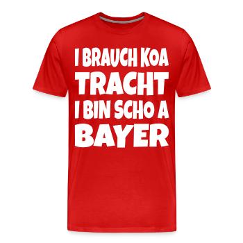 I brauch koa Tracht... - Männer Premium Bio T-Shirt - Rot - Vorne - Damien (186cm)