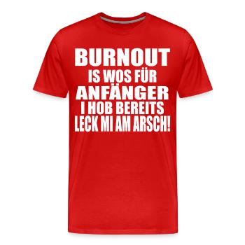 BURNOUT! LECK MI AM ARSCH - Männer Premium Bio T-Shirt - Rot - Vorne - Damien (186cm)