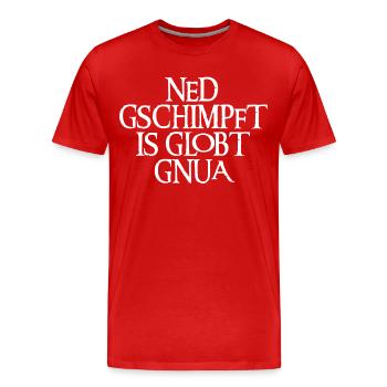 NED GSCHIMPFT IS GLOBT GNUA - Männer Premium Bio T-Shirt - Rot - Vorne - Damien (186cm)